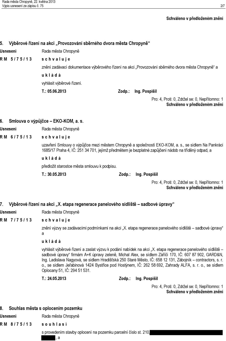 řízení. T.: 05.06.2013 Zodp.: Ing. Pospíšil 6. Smlouva o výpůjčce EKO-KOM, a. s.