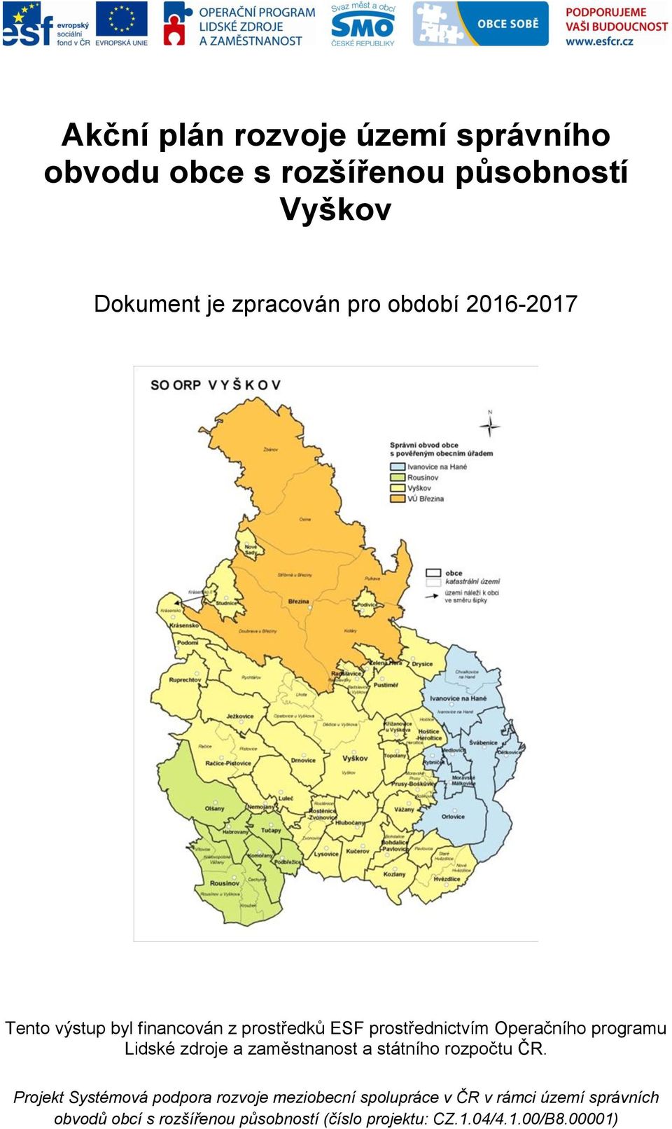 zdroje a zaměstnanost a státního rozpočtu ČR.