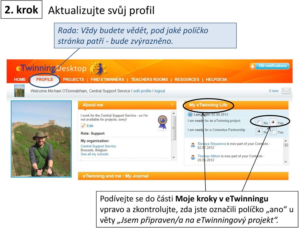 Podívejte se do části Moje kroky v etwinningu vpravo a