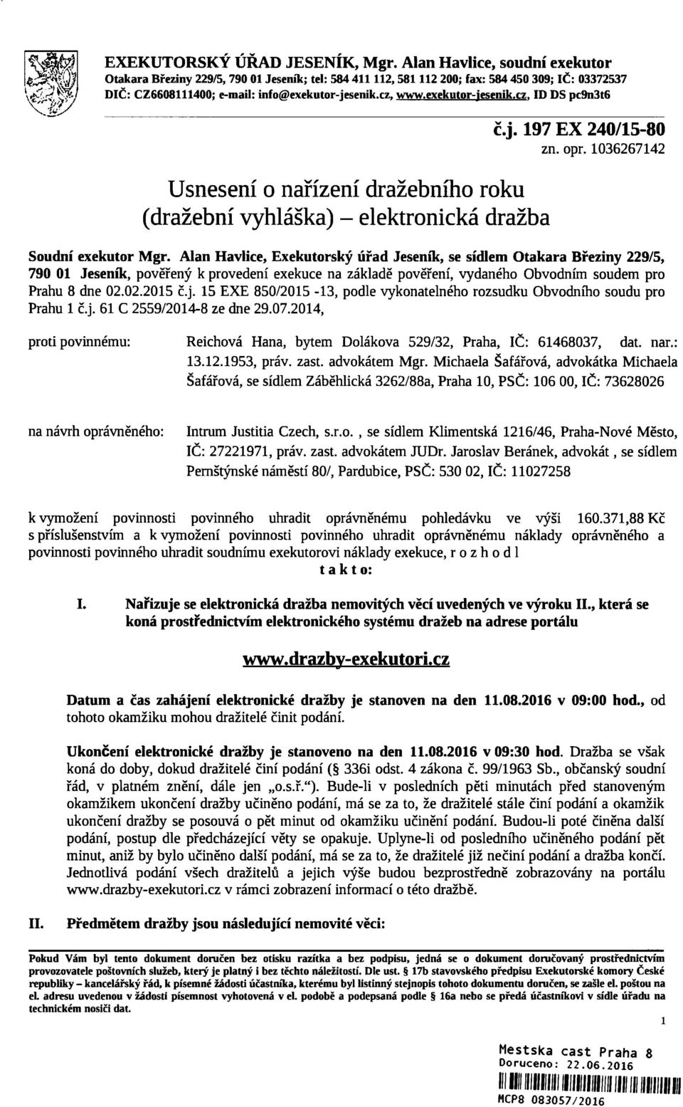 exekutor-iesenik.cz. ID DS pc9n3t6 Usnesení o nařízení dražebního roku (dražební vyhláška) - elektronická dražba č.j. 197 EX 240/15-80 zn. opr. 1036267142 Soudní exekútor Mgr.