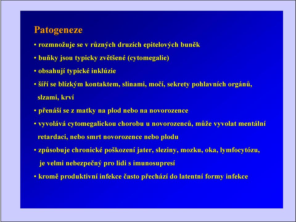 ou chorobu u novorozenc enců, může vyvolat ment ntáln lní retardaci, nebo smrt novorozenc ence nebo plodu způsobuje chronické poško kozen ení í jater,