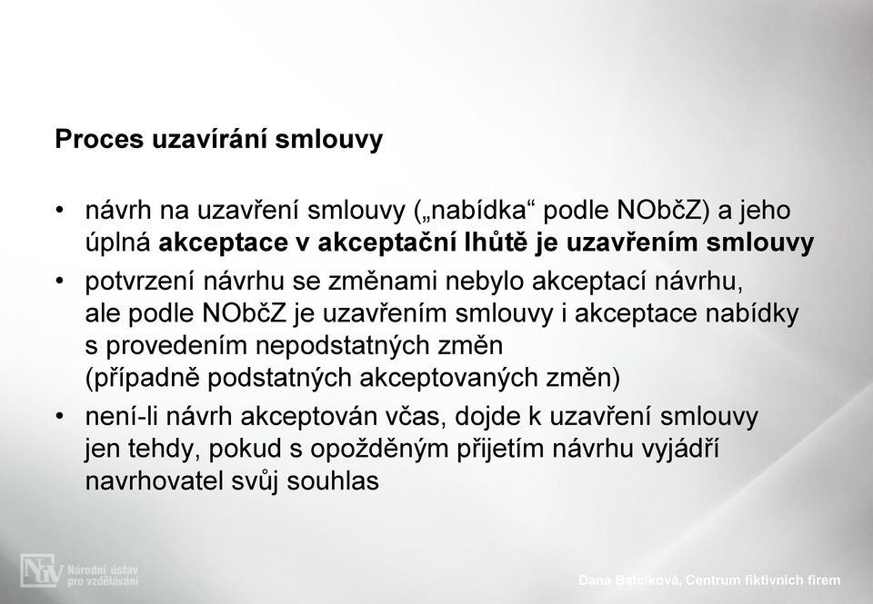 smlouvy i akceptace nabídky s provedením nepodstatných změn (případně podstatných akceptovaných změn) není-li