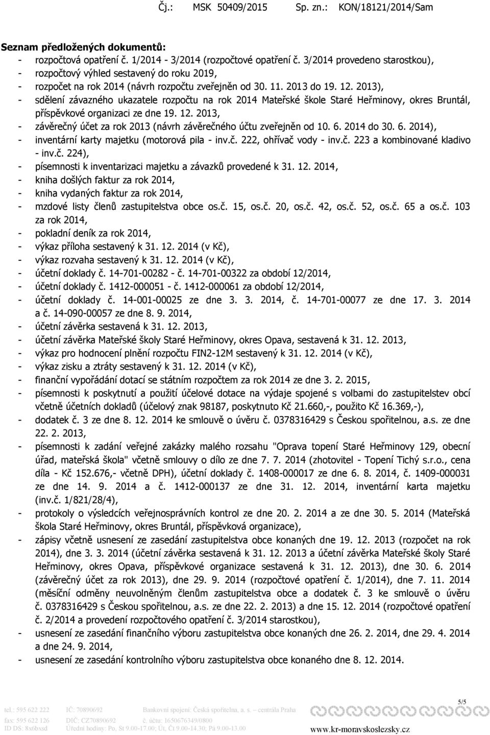 2013), - sdělení závazného ukazatele rozpočtu na rok 2014 Mateřské škole Staré Heřminovy, okres Bruntál, příspěvkové organizaci ze dne 19. 12.