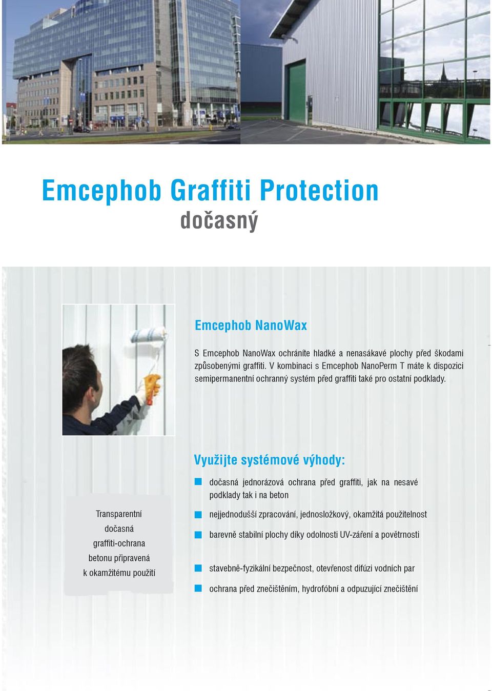 Využijte systémové výhody: dočasná jednorázová ochrana před graffiti, jak na nesavé podklady tak i na beton Transparentní dočasná graffiti-ochrana betonu připravená k