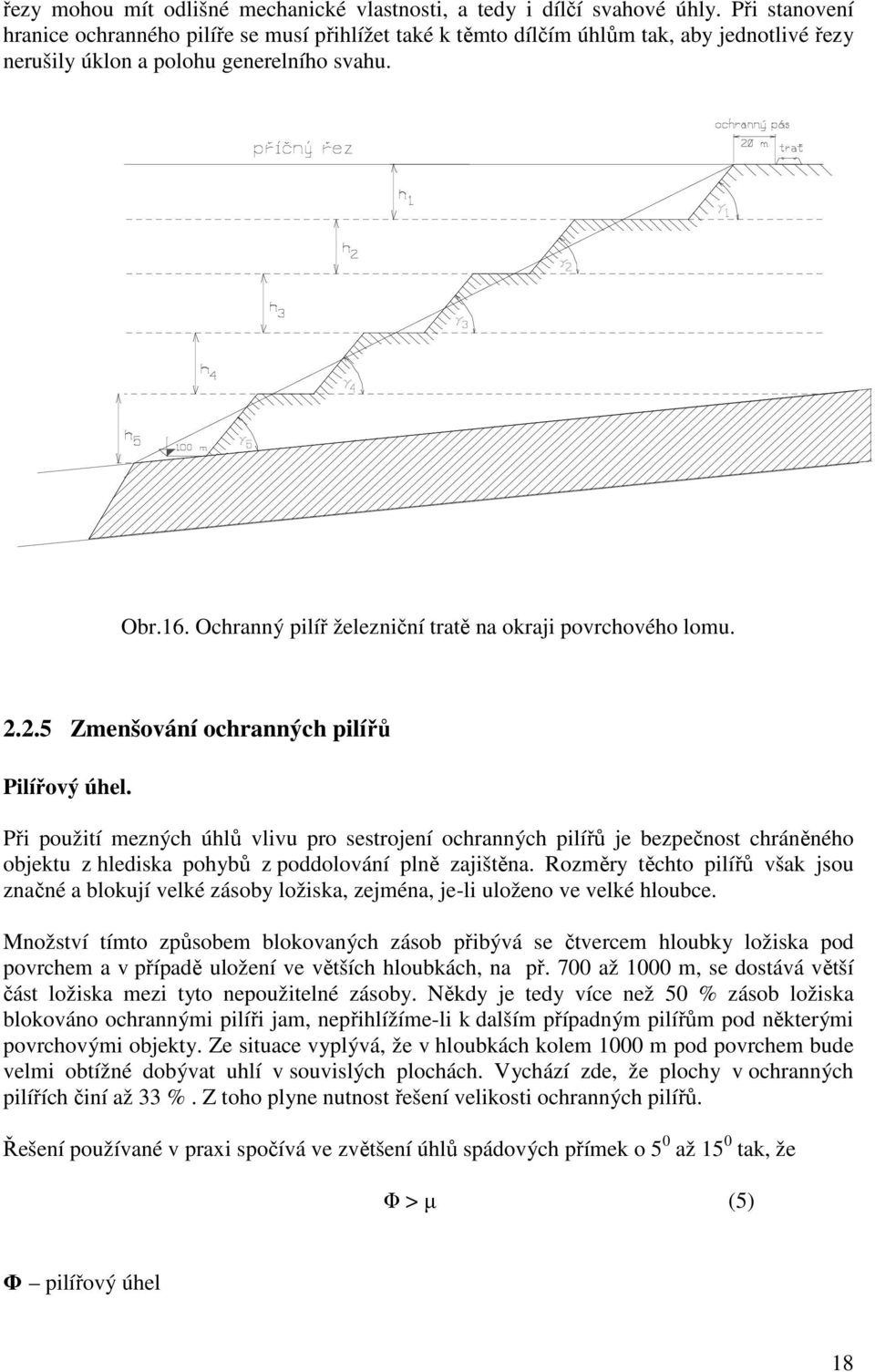 Ochranný pilíř železniční tratě na okraji povrchového lomu. 2.2.5 Zmenšování ochranných pilířů Pilířový úhel.