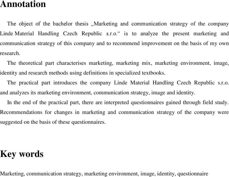 The practical part introduces the company Linde Material Handling Czech Republic s.r.o. and analyzes its marketing environment, communication strategy, image and identity.