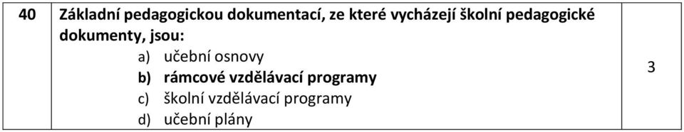 a) učební osnovy b) rámcové vzdělávací