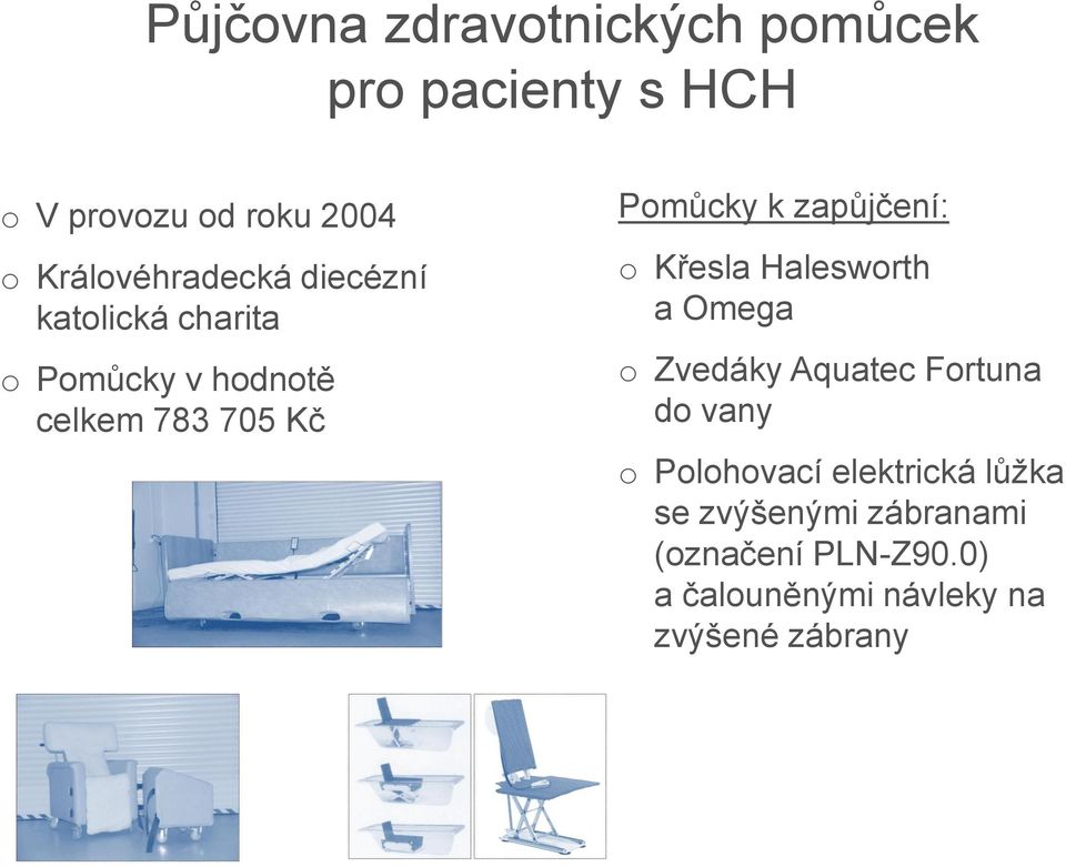 Křesla Haleswrth a Omega Zvedáky Aquatec Frtuna d vany Plhvací elektrická lůžka