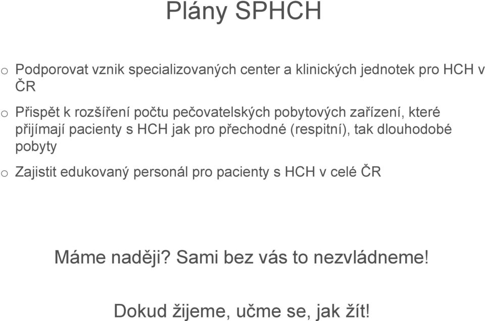 HCH jak pr přechdné (respitní), tak dluhdbé pbyty Zajistit edukvaný persnál pr