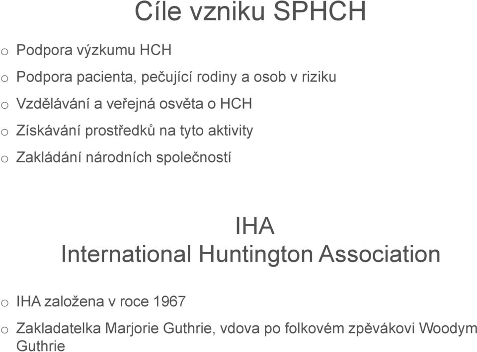 Zakládání nárdních splečnstí IHA Internatinal Huntingtn Assciatin IHA