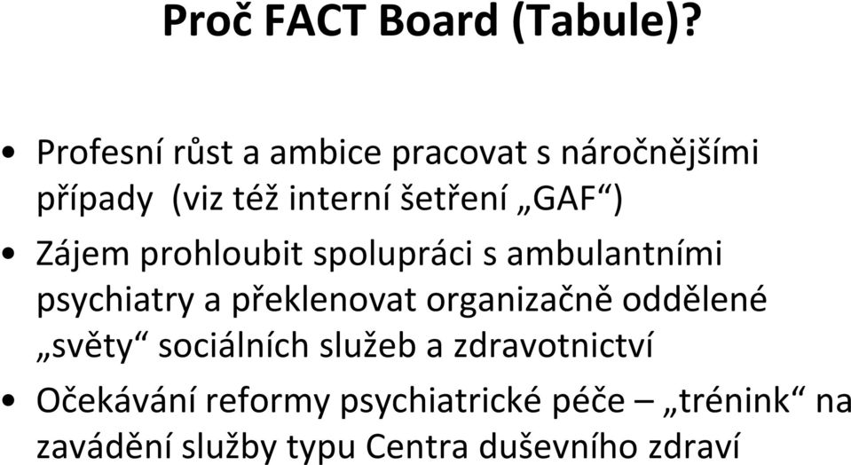 ) Zájem prohloubit spolupráci s ambulantními psychiatry a překlenovat organizačně