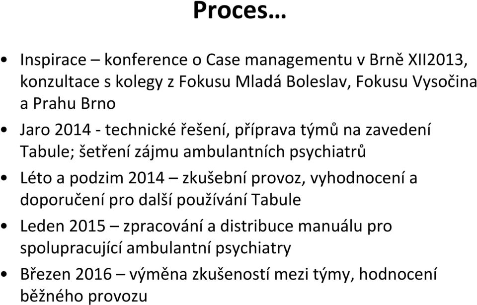 psychiatrů Léto a podzim 2014 zkušební provoz, vyhodnocení a doporučení pro další používání Tabule Leden 2015