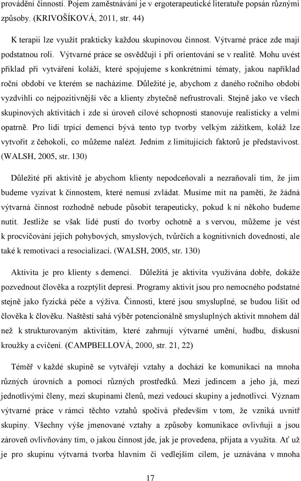 Mohu uvést příklad při vytváření koláţí, které spojujeme s konkrétními tématy, jakou například roční období ve kterém se nacházíme.