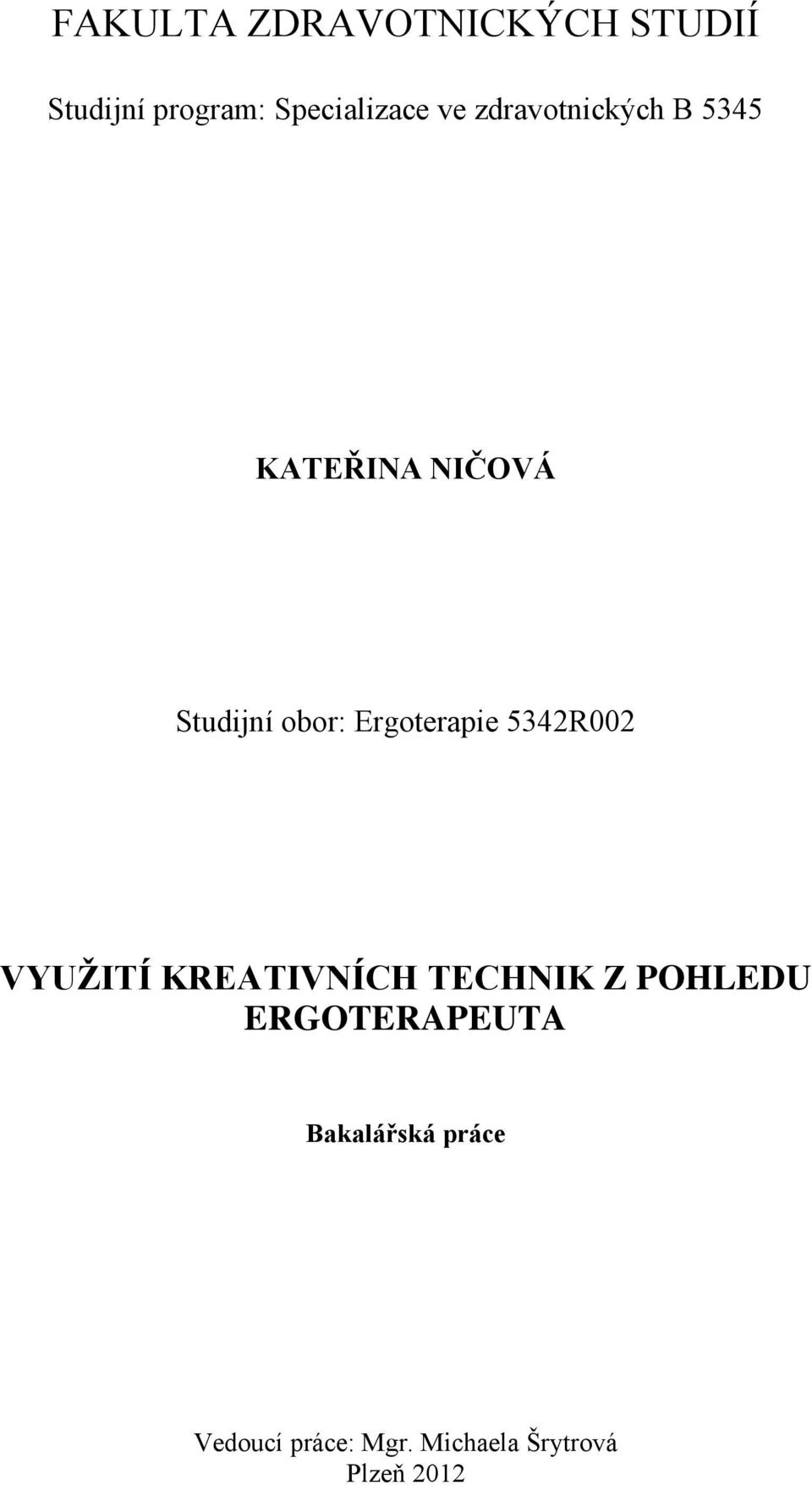 Ergoterapie 5342R002 VYUŢITÍ KREATIVNÍCH TECHNIK Z POHLEDU