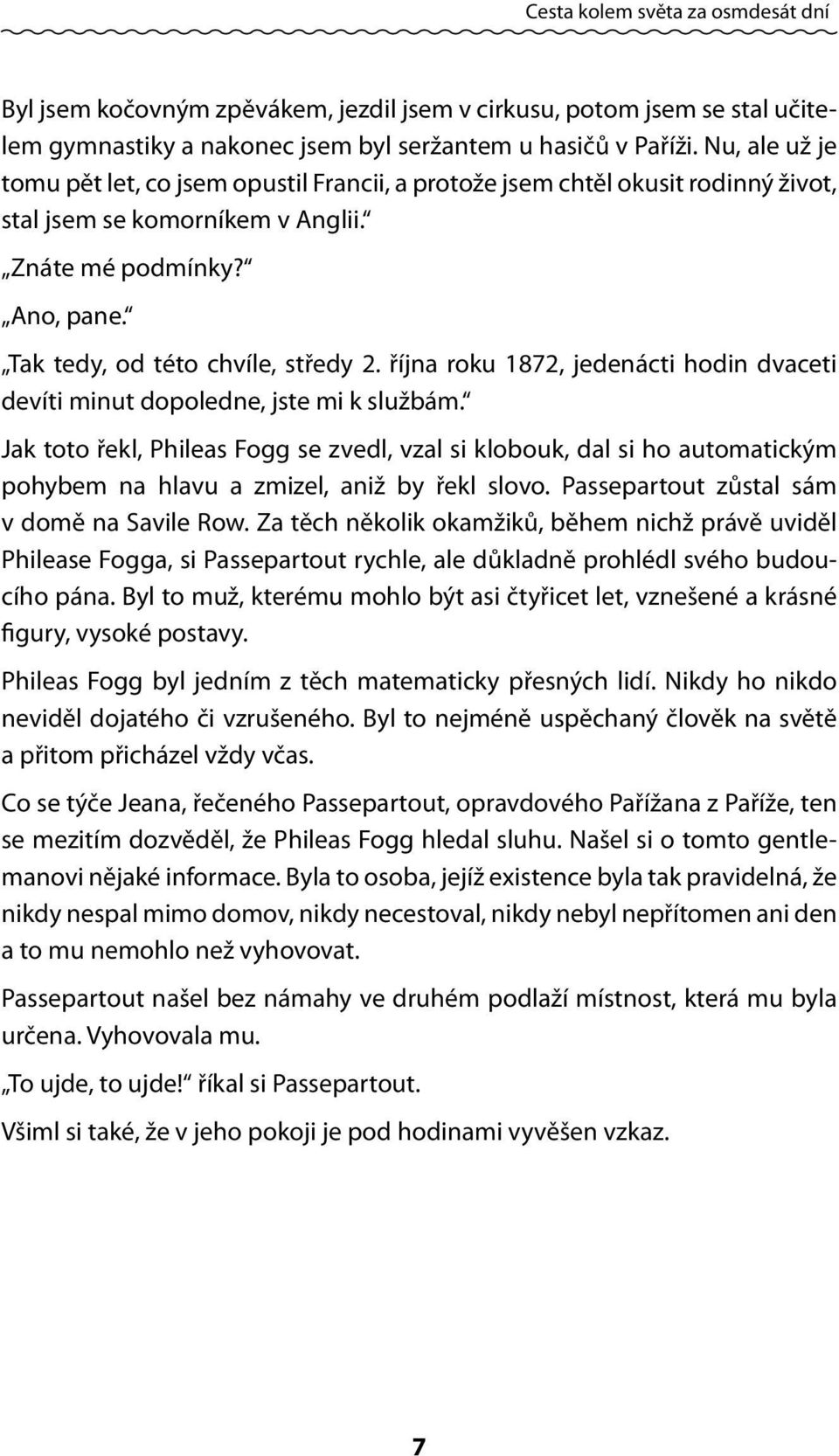 října roku 1872, jedenácti hodin dvaceti devíti minut dopoledne, jste mi k službám.