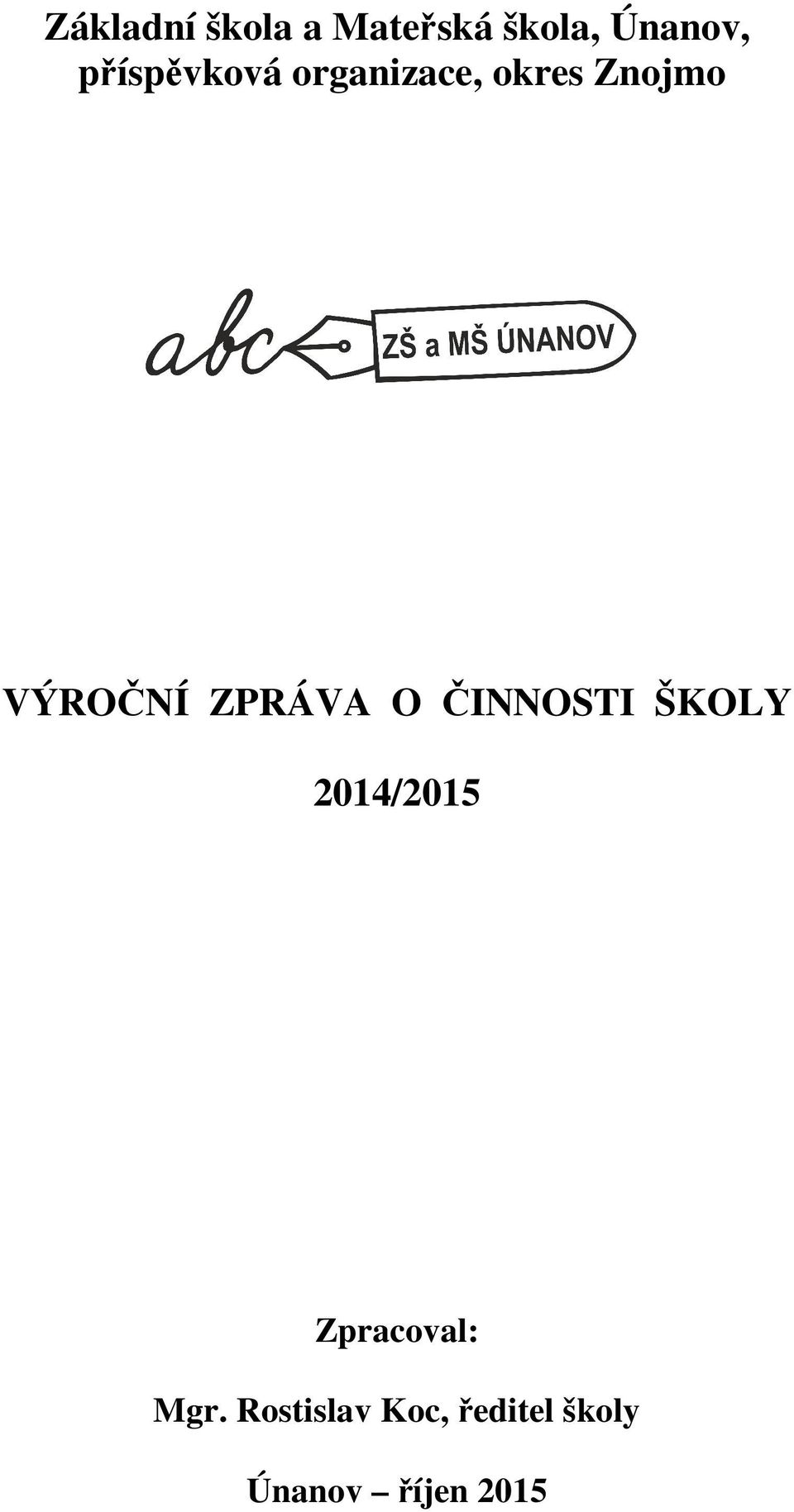 ZPRÁVA O ČINNOSTI ŠKOLY 2014/2015 Zpracoval: