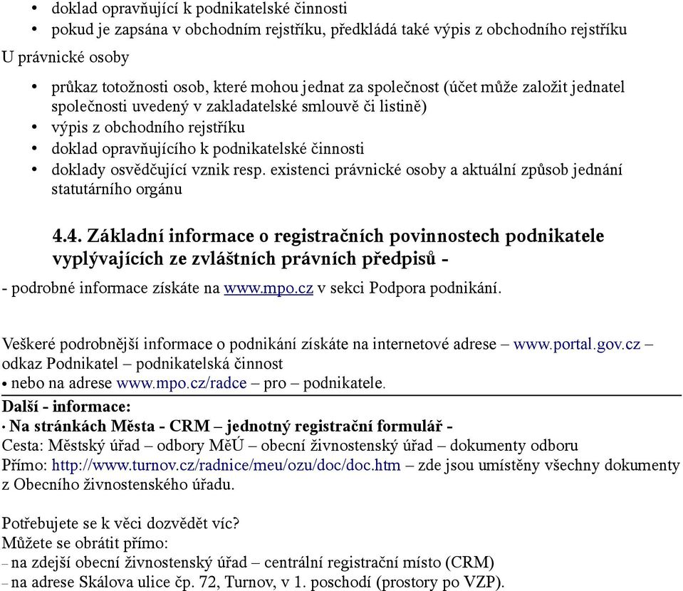 resp. existenci právnické osoby a aktuální způsob jednání statutárního orgánu 4.