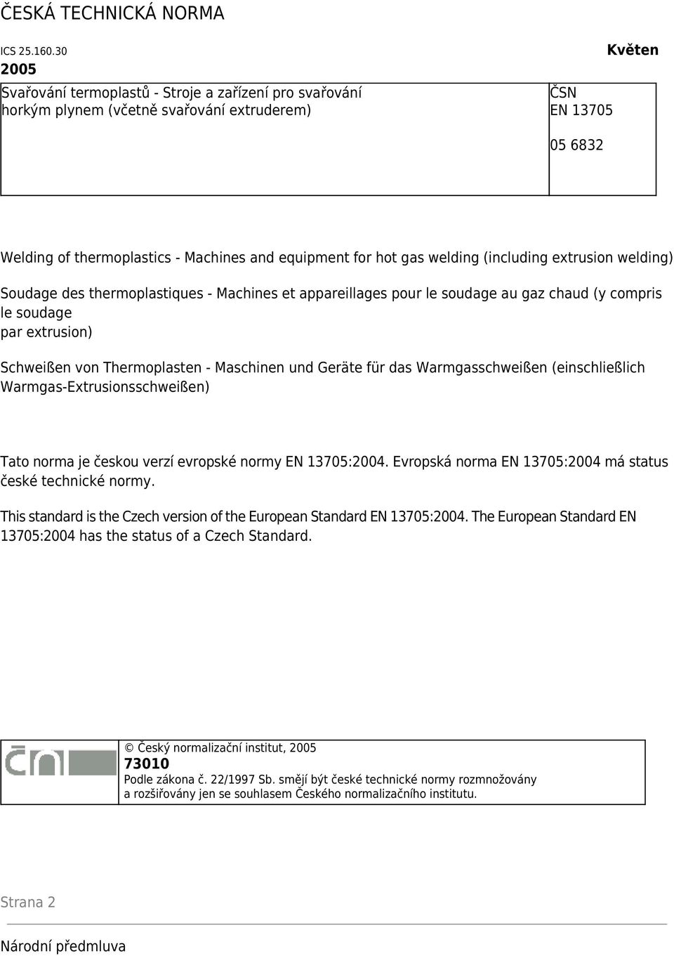 welding (including extrusion welding) Soudage des thermoplastiques - Machines et appareillages pour le soudage au gaz chaud (y compris le soudage par extrusion) Schweißen von Thermoplasten -