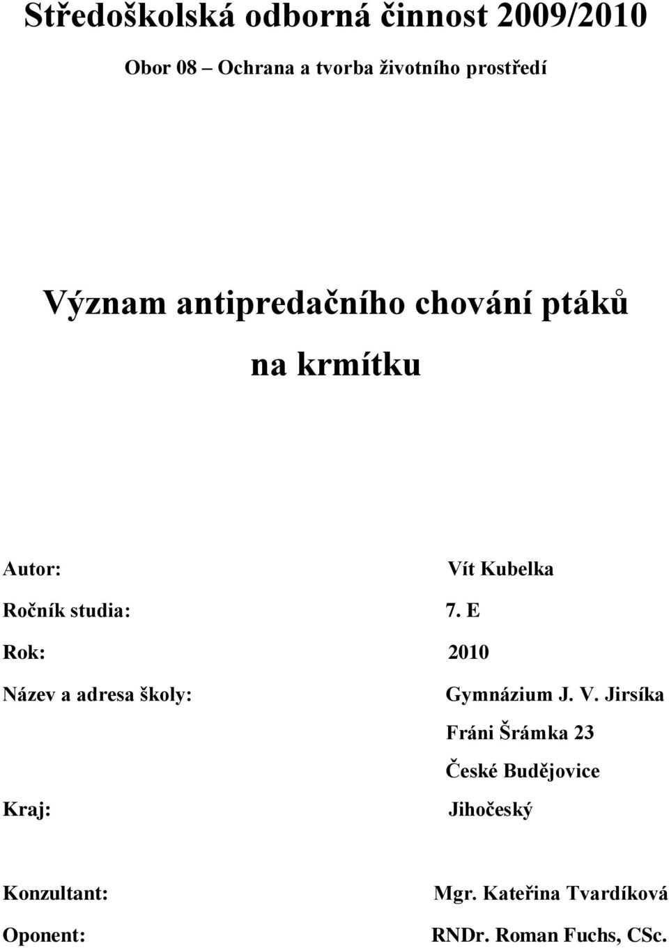 E Rok: 2010 Název a adresa školy: Gymnázium J. V.