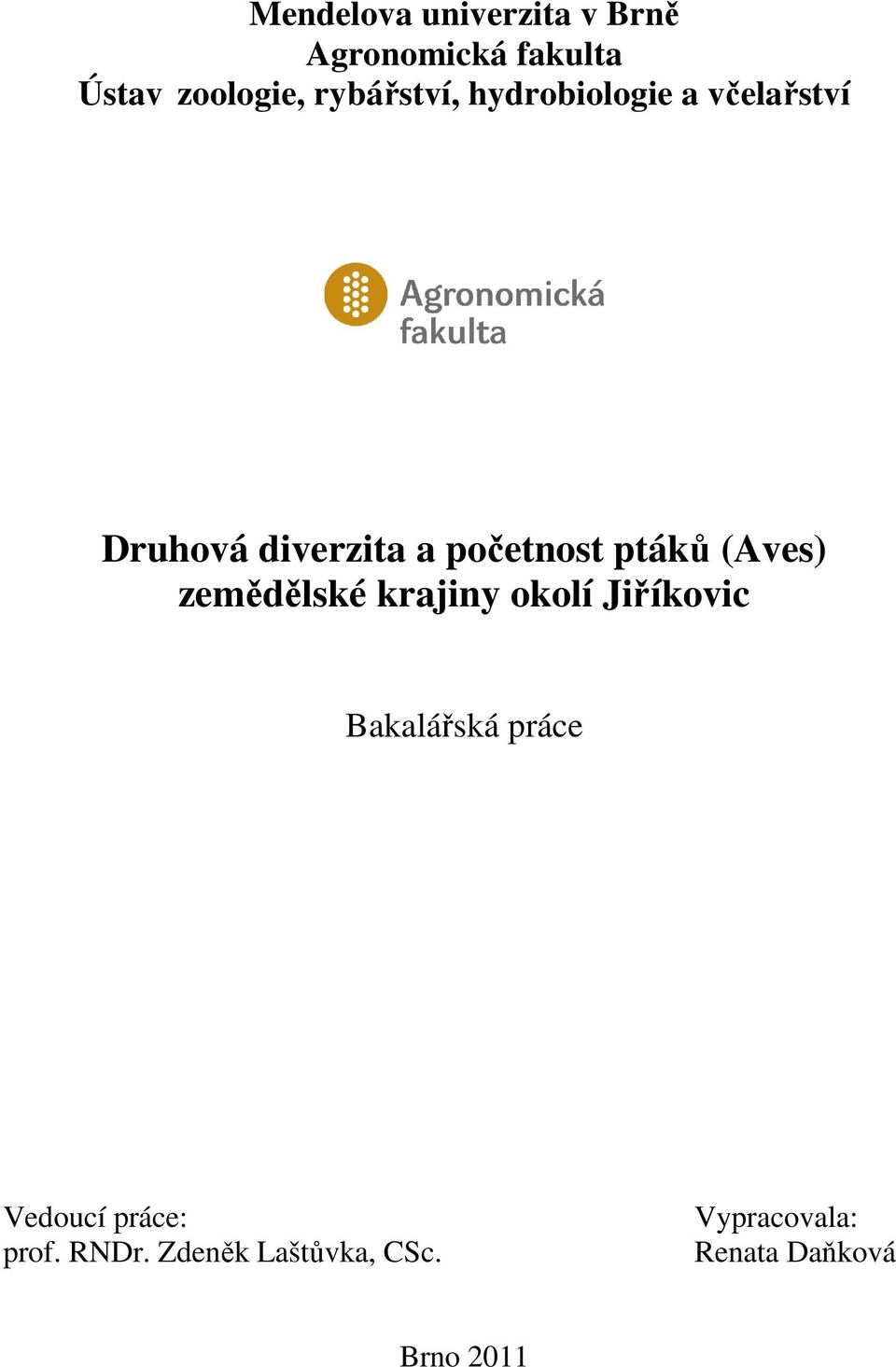 ptáků (Aves) zemědělské krajiny okolí Jiříkovic Bakalářská práce