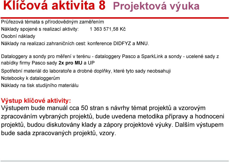 Dataloggery a sondy pro měření v terénu - dataloggery Pasco a SparkLink a sondy - ucelené sady z nabídky firmy Pasco sady 2x pro MU a UP Spotřební materiál do laboratoře a drobné doplňky, které