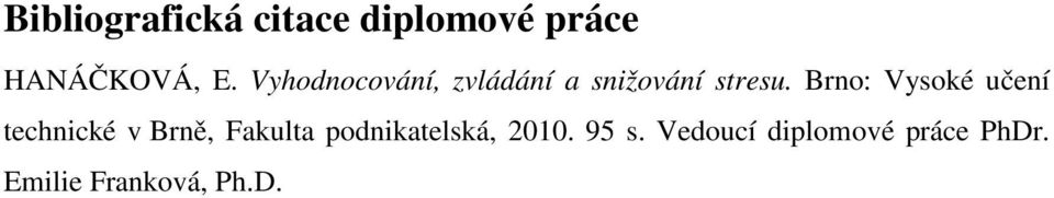 Brno: Vysoké učení technické v Brně, Fakulta