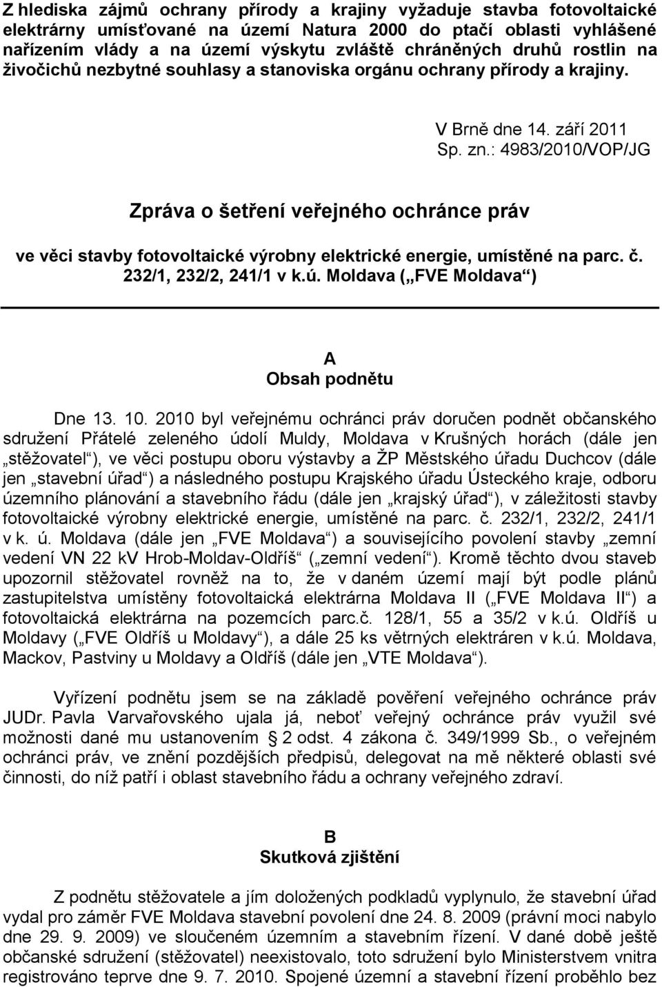 : 4983/2010/VOP/JG Zpráva o šetření veřejného ochránce práv ve věci stavby fotovoltaické výrobny elektrické energie, umístěné na parc. č. 232/1, 232/2, 241/1 v k.ú.