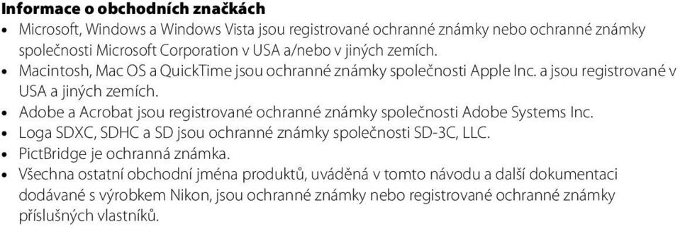 Adobe a Acrobat jsou registrované ochranné známky společnosti Adobe Systems Inc. Loga SDXC, SDHC a SD jsou ochranné známky společnosti SD-3C, LLC.