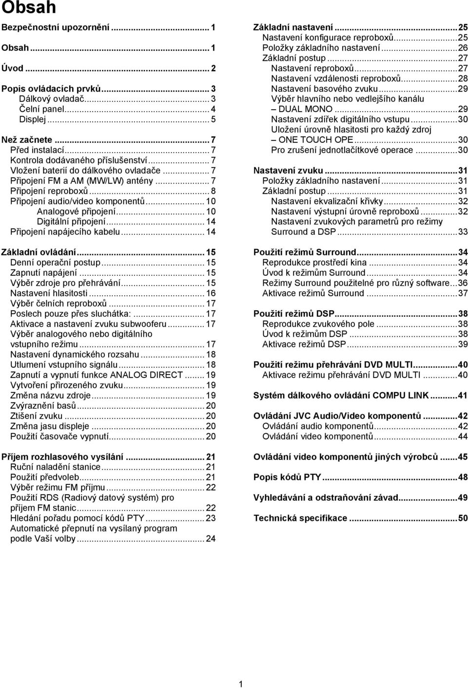 .. 10 Analogové připojení... 10 Digitální připojení... 14 Připojení napájecího kabelu... 14 Základní ovládání... 15 Denní operační postup... 15 Zapnutí napájení... 15 Výběr zdroje pro přehrávání.