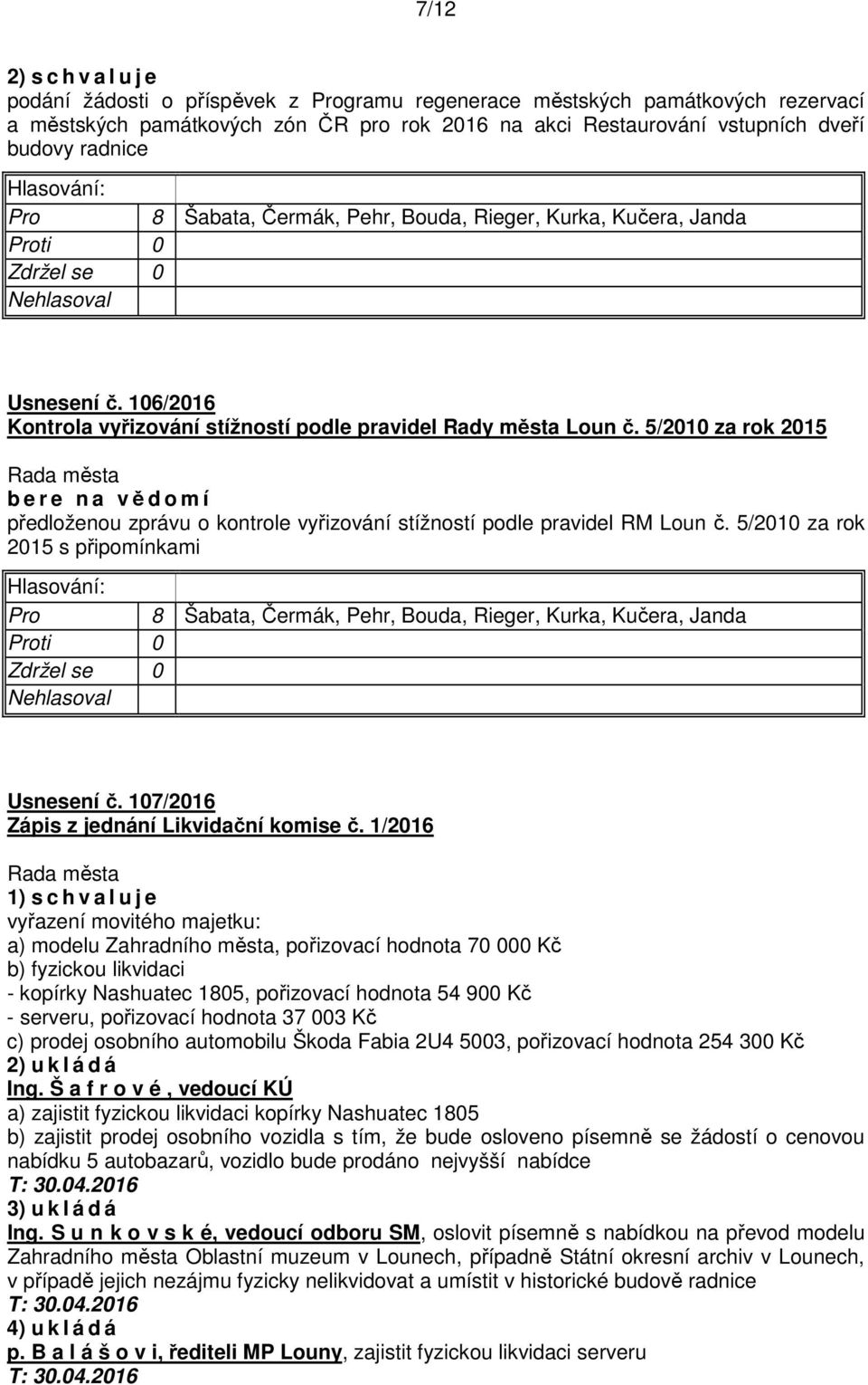 5/2010 za rok 2015 s připomínkami Usnesení č. 107/2016 Zápis z jednání Likvidační komise č.