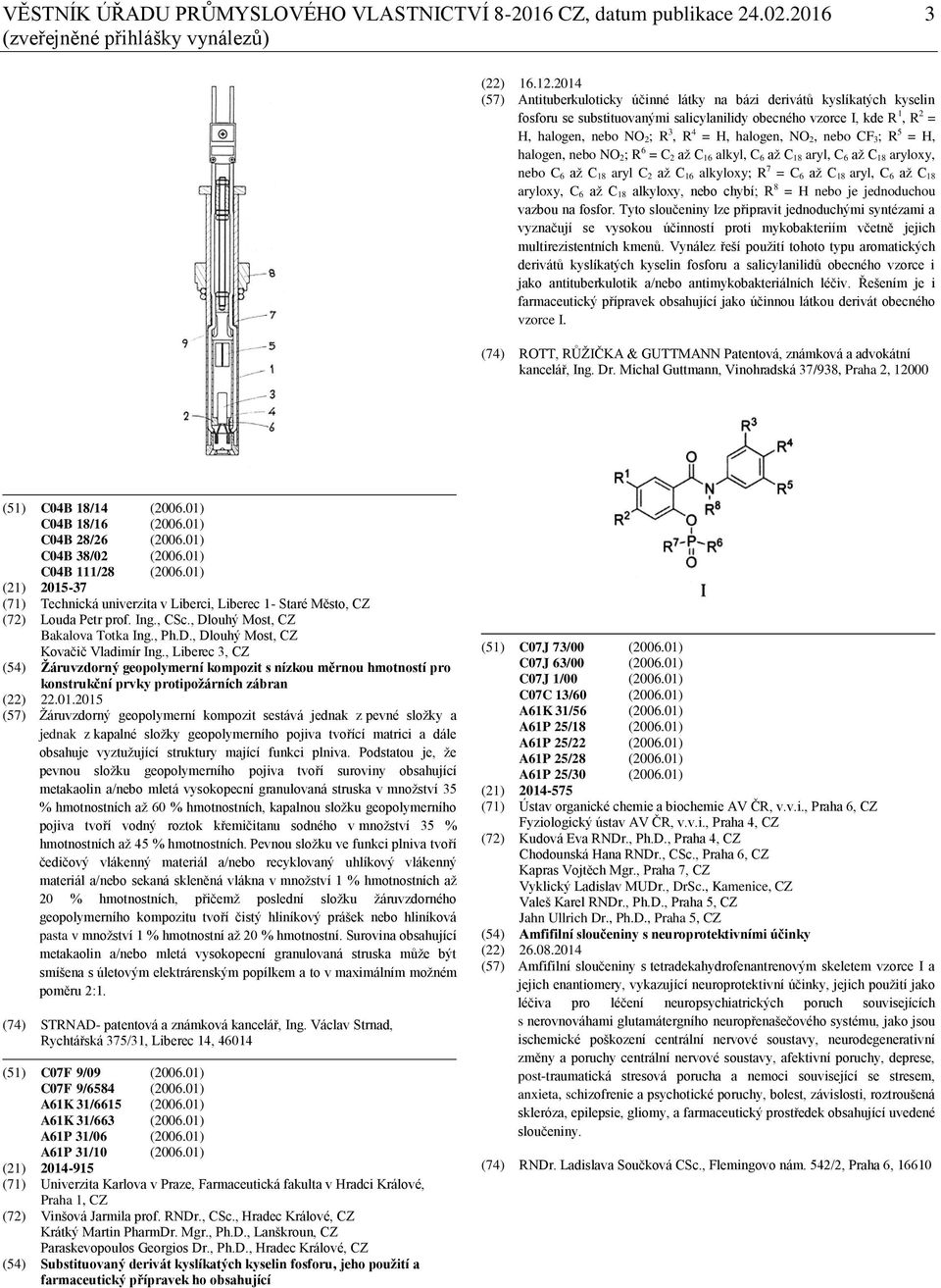 halogen, NO 2, nebo CF 3; R 5 = H, halogen, nebo NO 2; R 6 = C 2 až C 16 alkyl, C 6 až C 18 aryl, C 6 až C 18 aryloxy, nebo C 6 až C 18 aryl C 2 až C 16 alkyloxy; R 7 = C 6 až C 18 aryl, C 6 až C 18