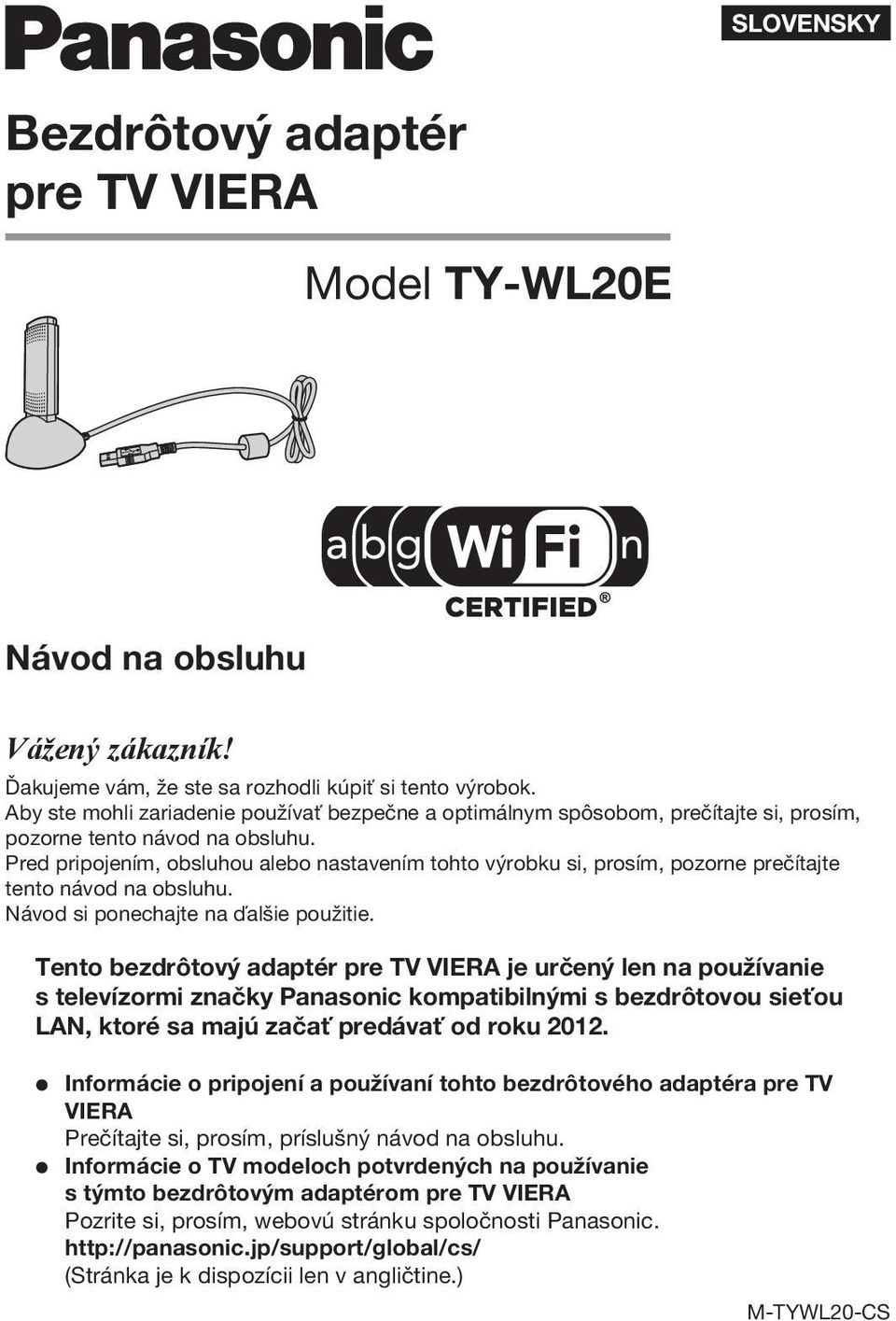 Pred pripojením, obsluhou alebo nastavením tohto výrobku si, prosím, pozorne prečítajte tento návod na obsluhu. Návod si ponechajte na ďalšie použitie.