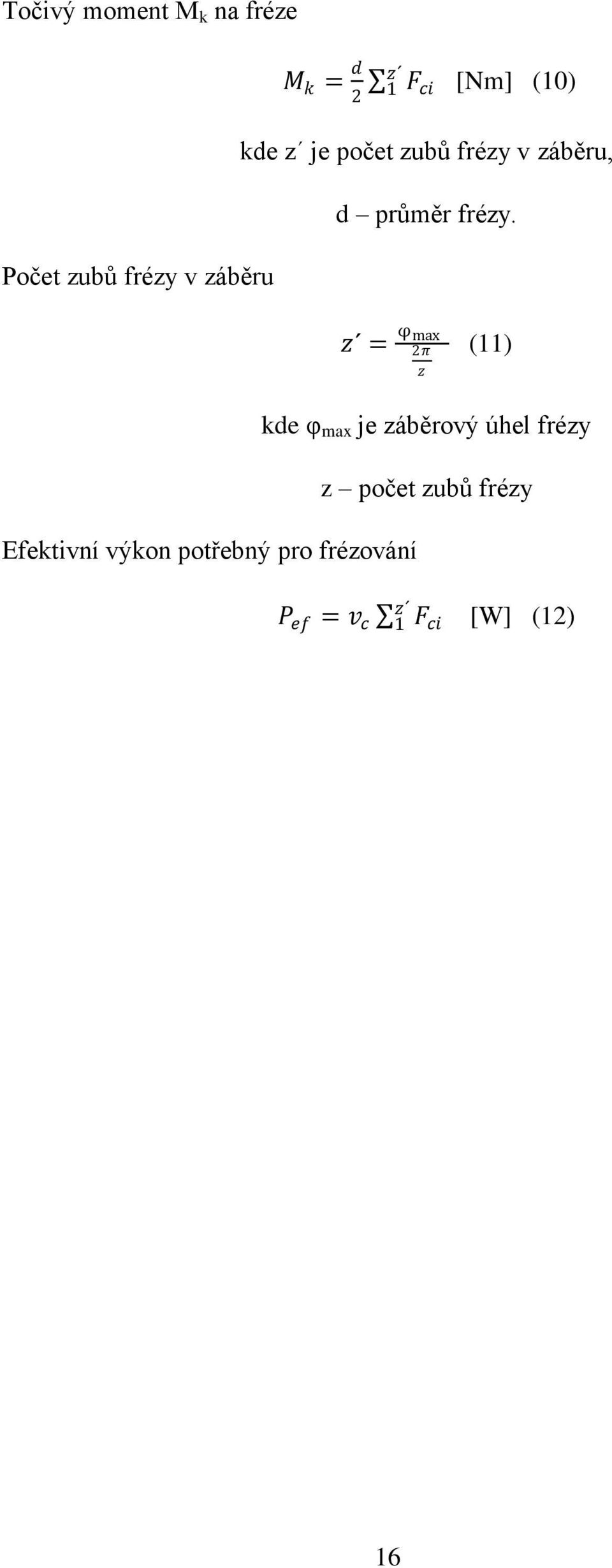 z = φ max 2π z (11) Efektivní výkon potřebný pro frézování kde φ max