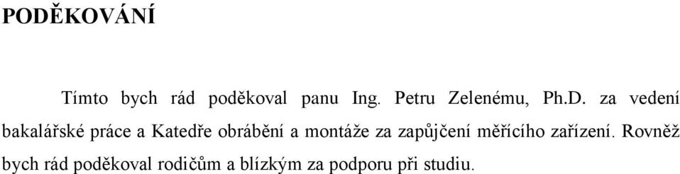 za vedení bakalářské práce a Katedře obrábění a montáže