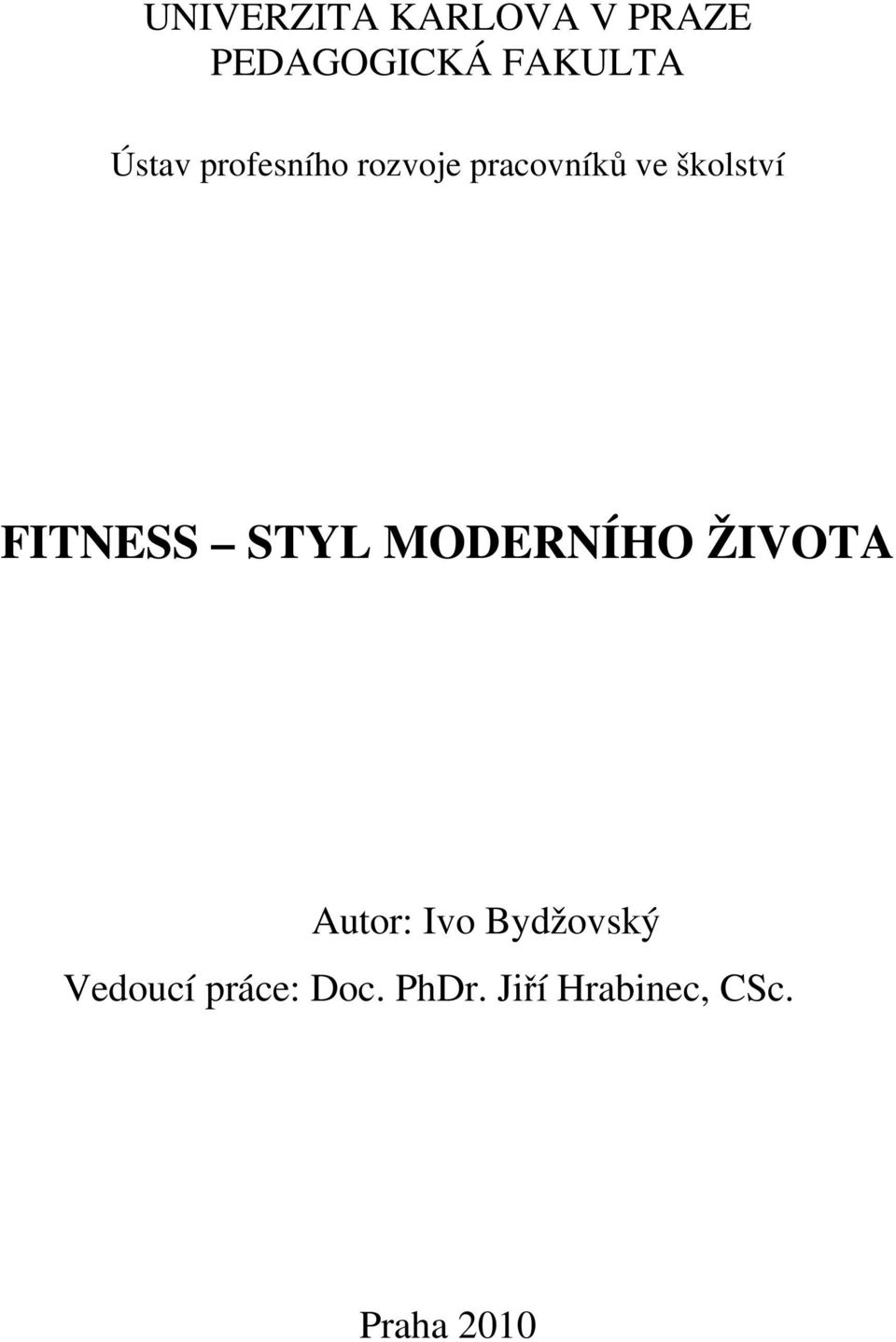 FITNESS STYL MODERNÍHO ŽIVOTA Autor: Ivo Bydžovský