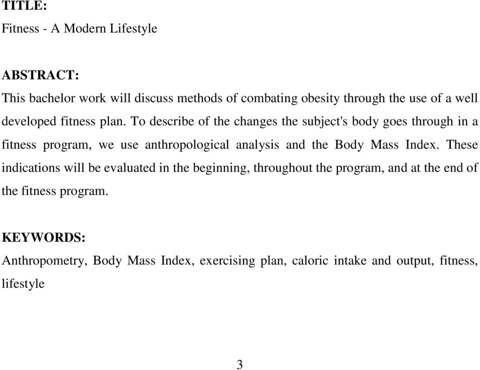 To describe of the changes the subject's body goes through in a fitness program, we use anthropological analysis and the Body