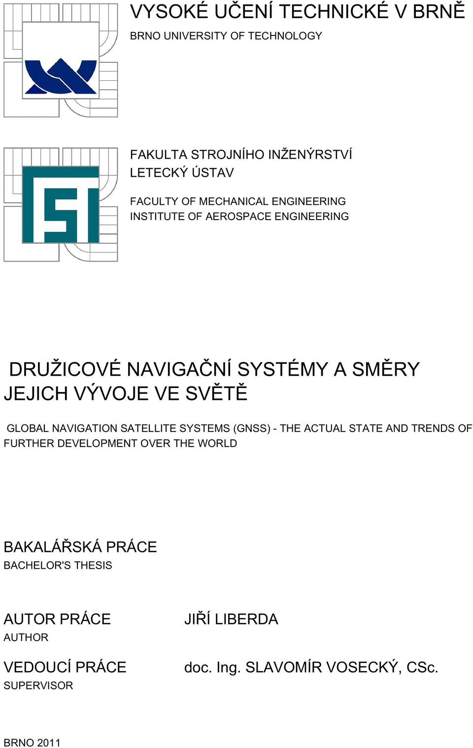 GLOBAL NAVIGATION SATELLITE SYSTEMS (GNSS) - THE ACTUAL STATE AND TRENDS OF FURTHER DEVELOPMENT OVER THE WORLD