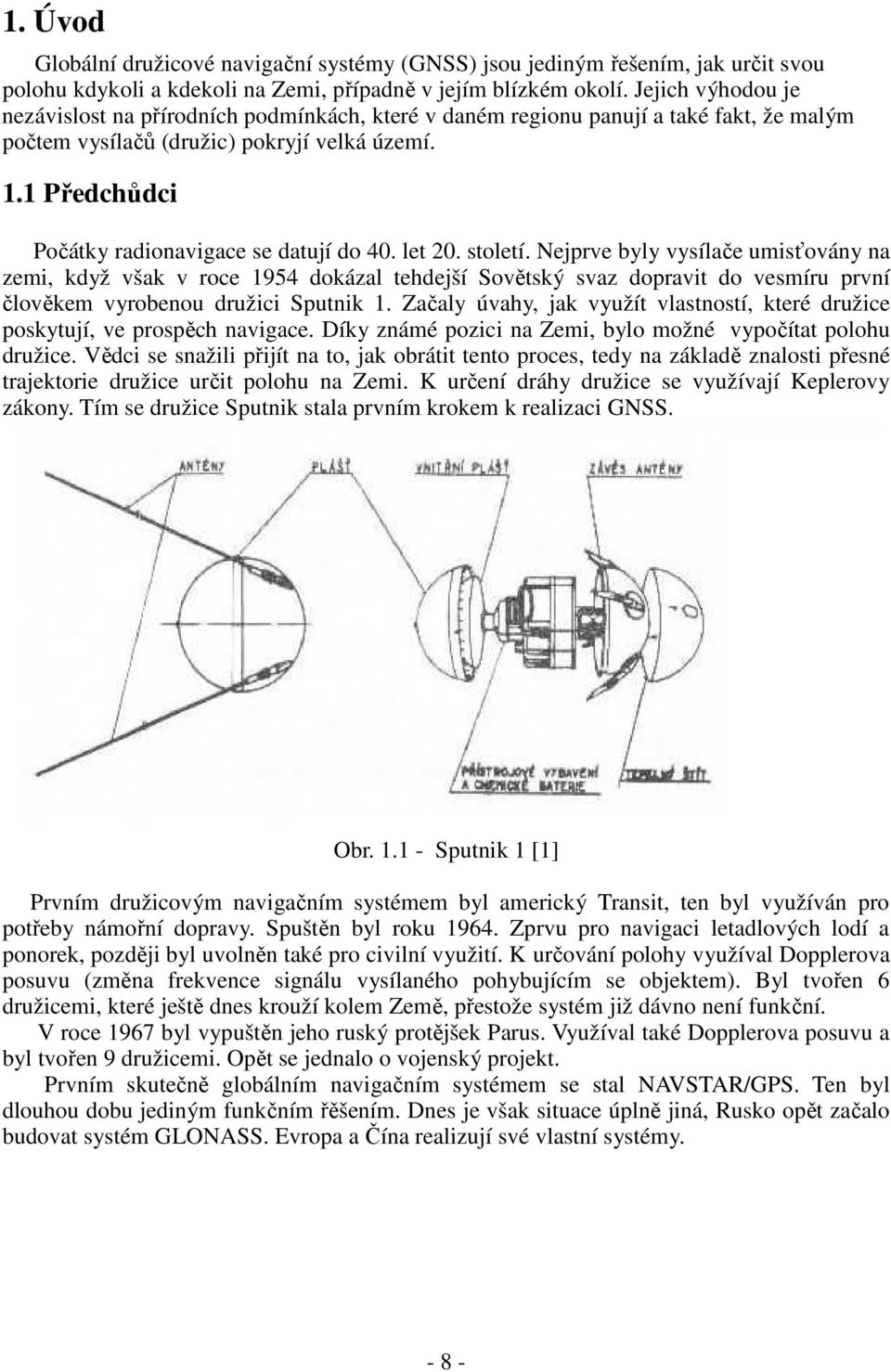 1 Předchůdci Počátky radionavigace se datují do 40. let 20. století.