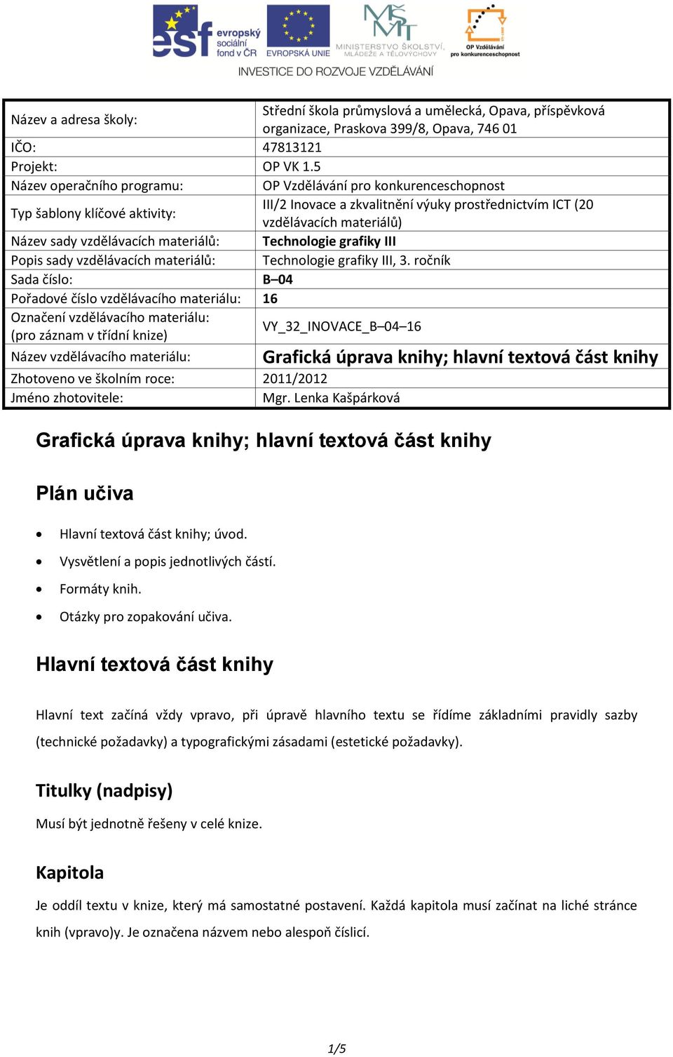 vzdělávacích materiálů: Technologie grafiky III Popis sady vzdělávacích materiálů: Technologie grafiky III, 3.