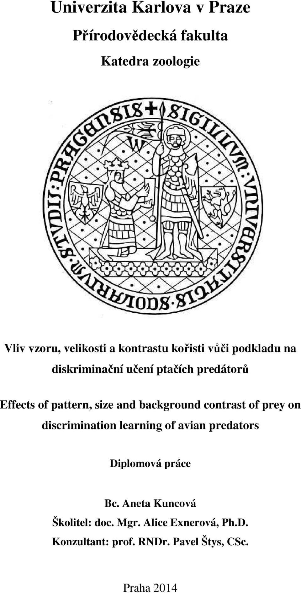 and background contrast of prey on discrimination learning of avian predators Diplomová práce Bc.