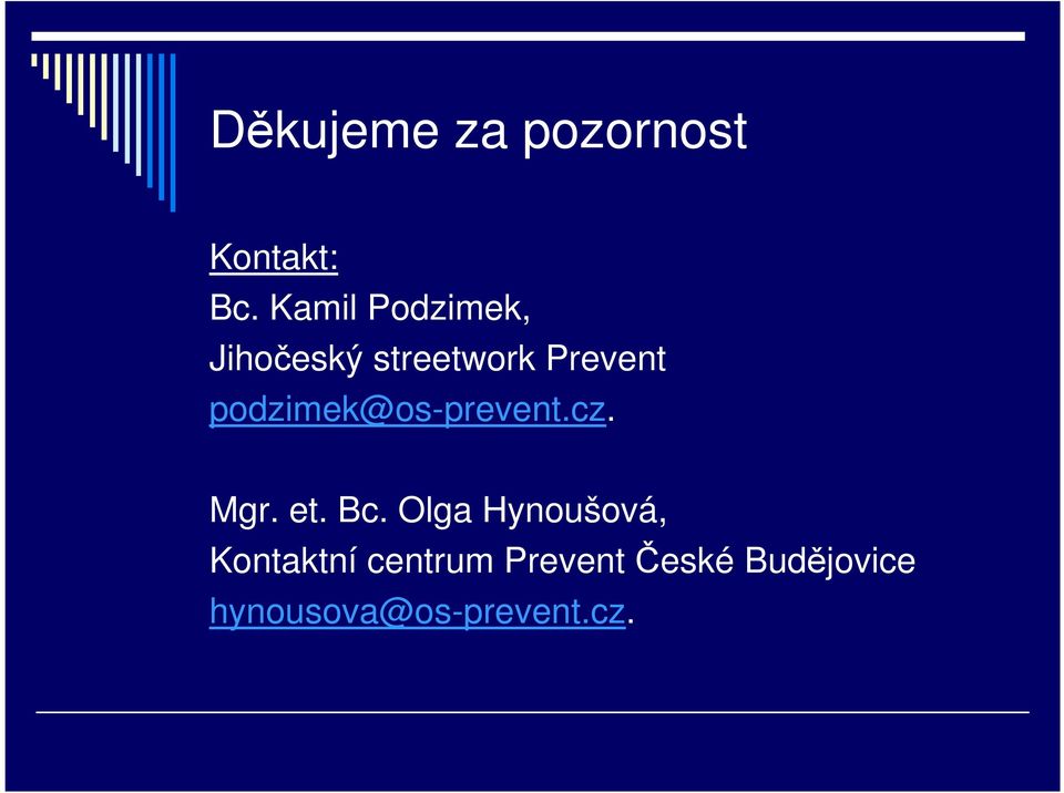 podzimek@os-prevent.cz. Mgr. et. Bc.