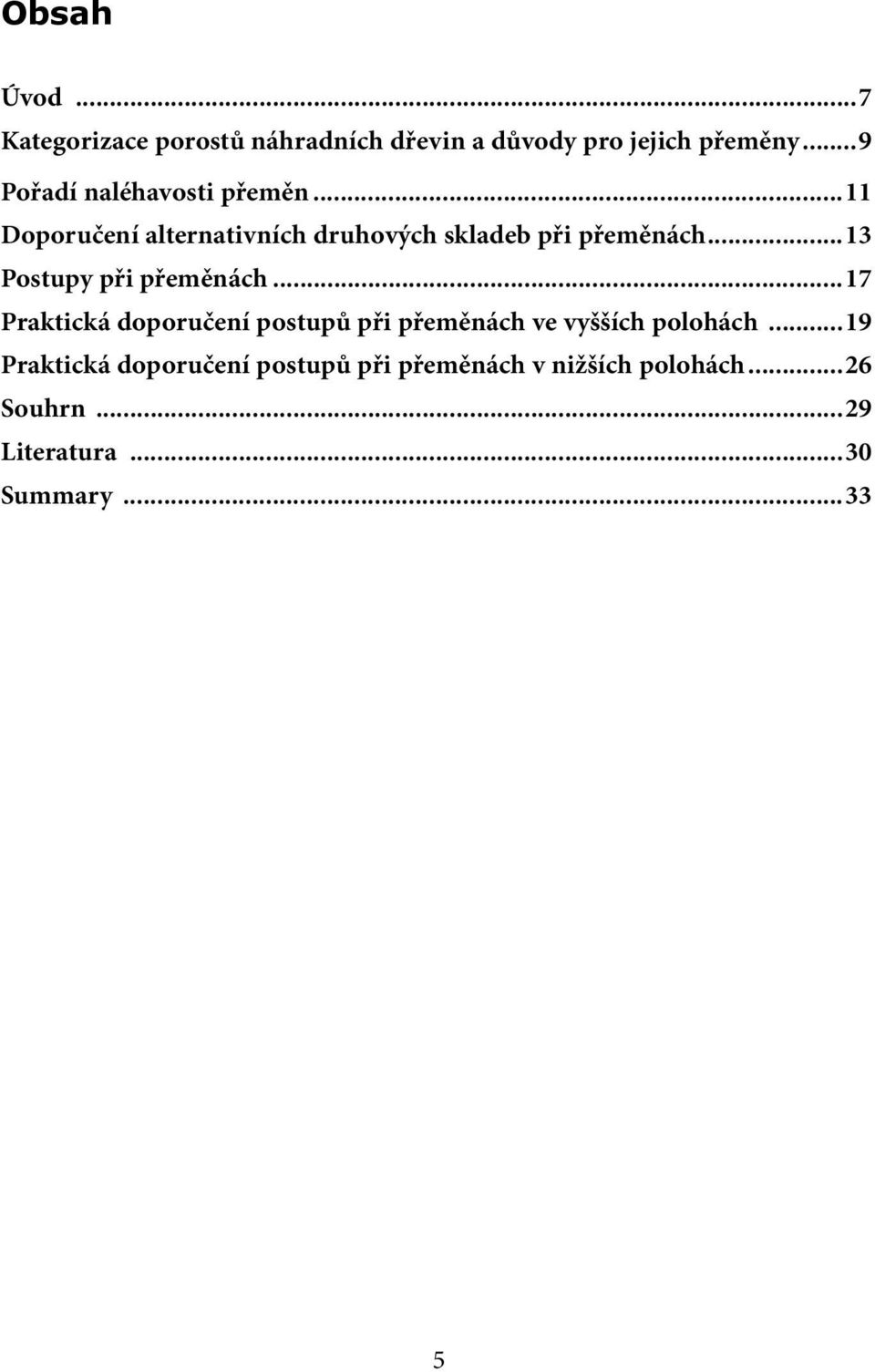 ..13 Postupy při přeměnách...17 Praktická doporučení postupů při přeměnách ve vyšších polohách.