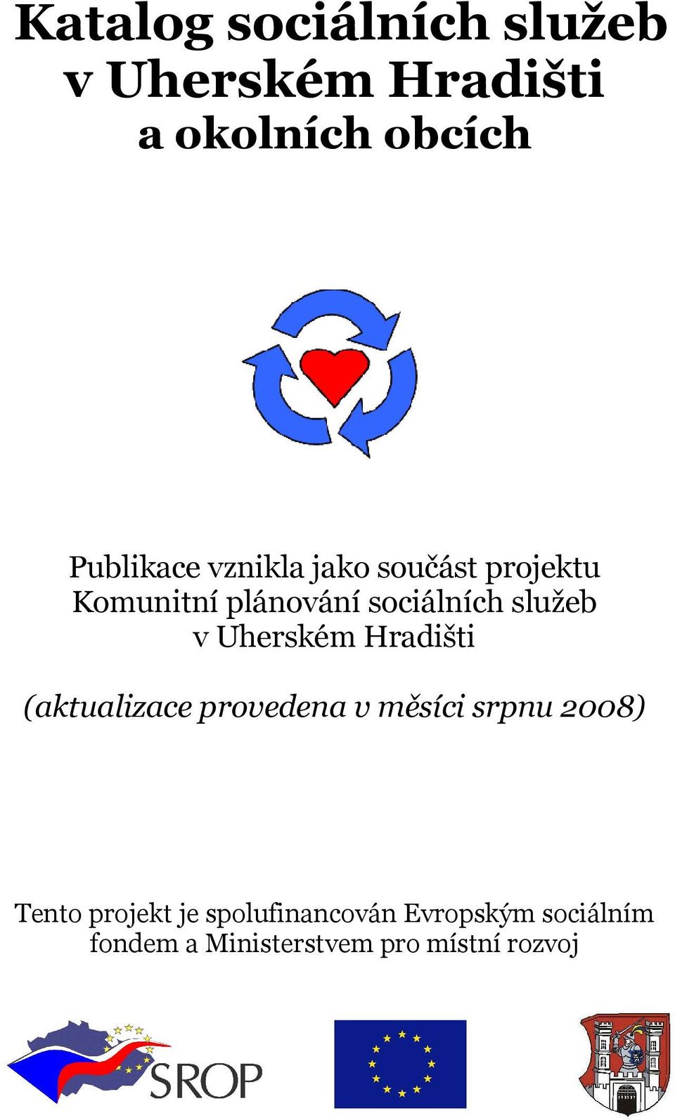 Uherském Hradišti (aktualizace provedena v měsíci srpnu 2008) Tento