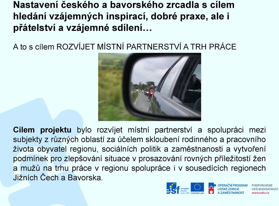 oblastí za účelem skloubení rodinného a pracovního života obyvatel regionu, sociálních politik a zaměstnanosti a vytvoření podmínek pro