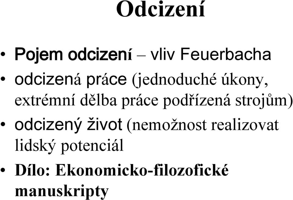 podřízená strojům) odcizený život (nemožnost