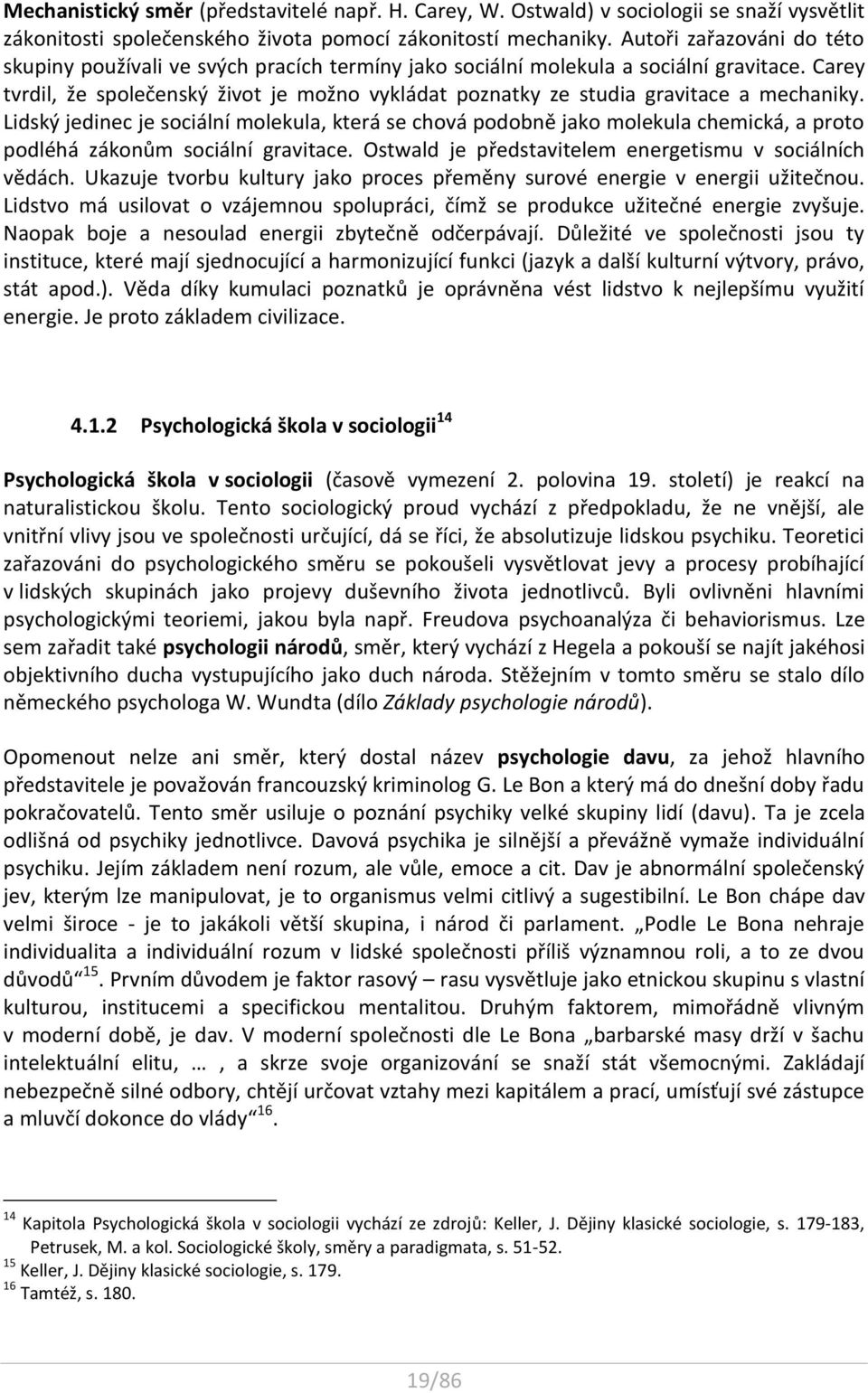 Carey tvrdil, že společenský život je možno vykládat poznatky ze studia gravitace a mechaniky.