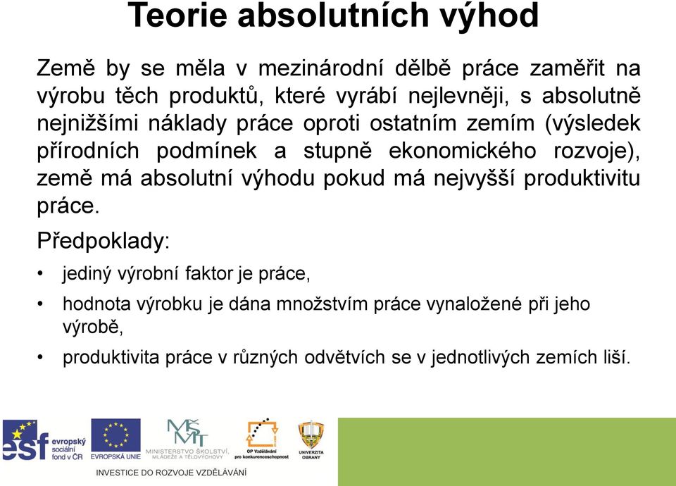 rozvoje), země má absolutní výhodu pokud má nejvyšší produktivitu práce.