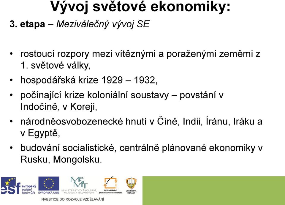 světové války, hospodářská krize 1929 1932, počínající krize koloniální soustavy povstání