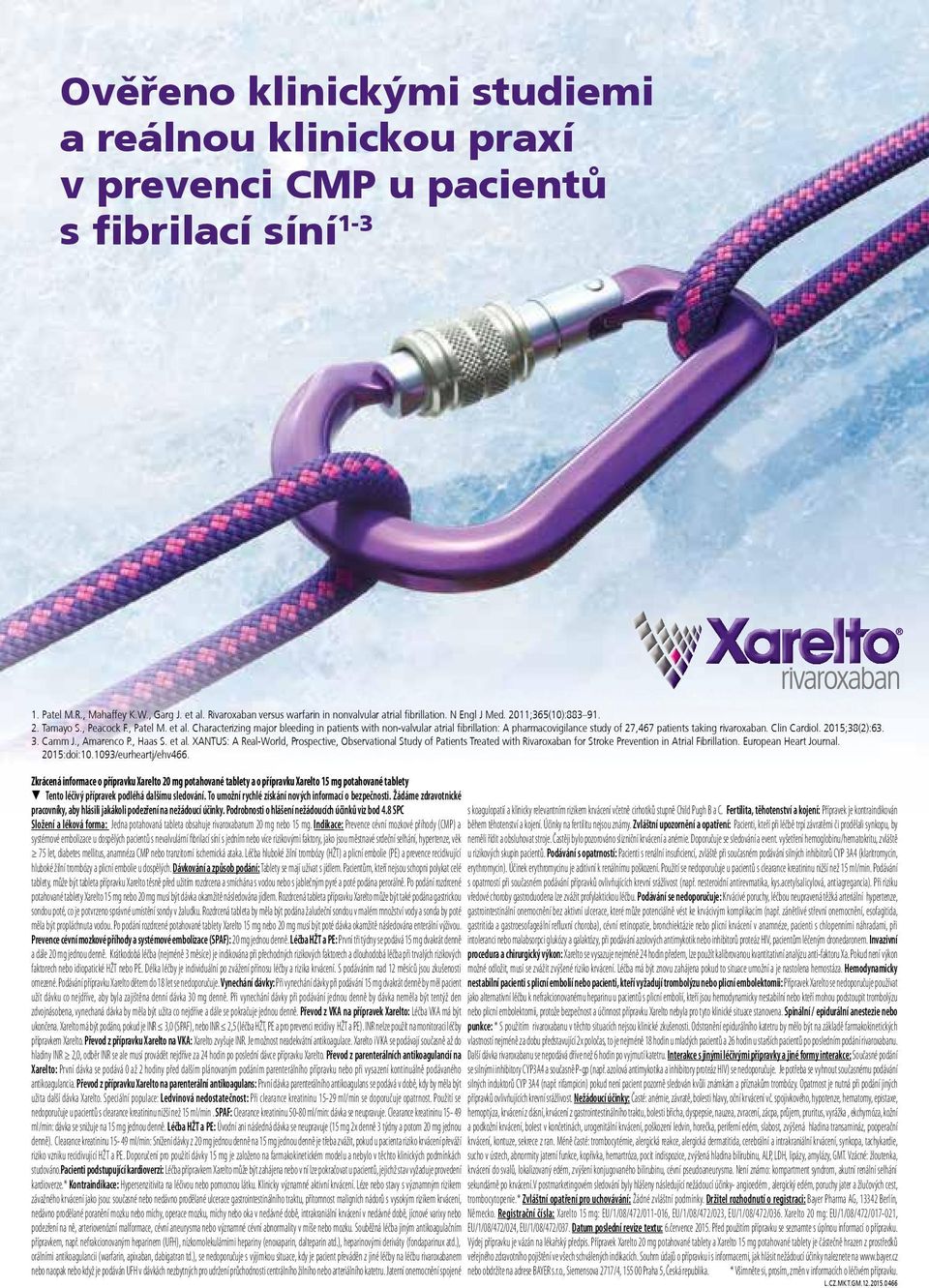 Characterizing major bleeding in patients with non-valvular atrial fibrillation: A pharmacovigilance study of 27,467 patients taking rivaroxaban. Clin Cardiol. 2015;38(2):63. 3. Camm J., Amarenco P.