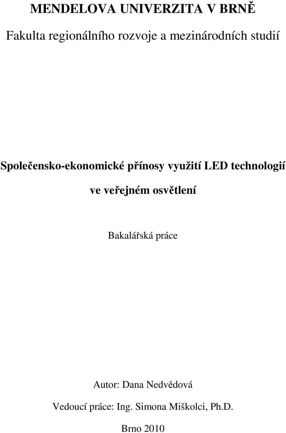 LED technologií ve veřejném osvětlení Bakalářská práce Autor: